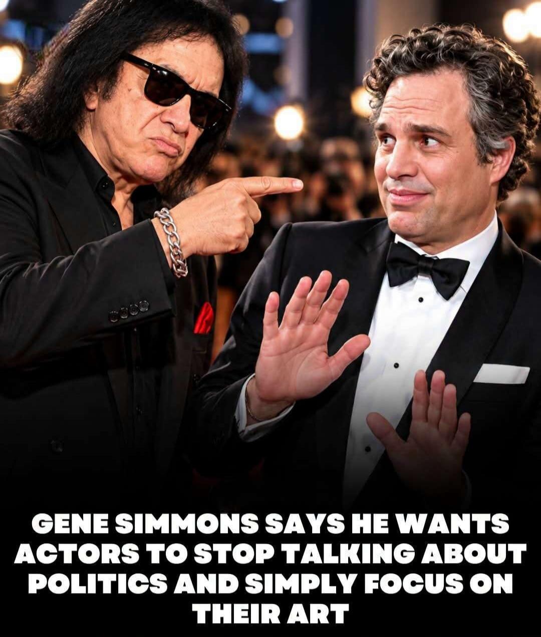 Gene Simmons says he wants actors to stop talking about politics and simply focus on their art.