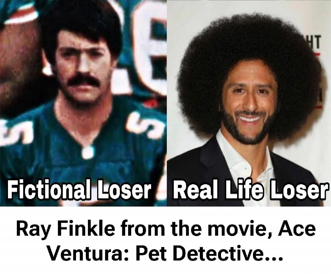 Fictional Loser Real Life Loser Ray Finkle from the movie, Ace Ventura: Pet Detective...