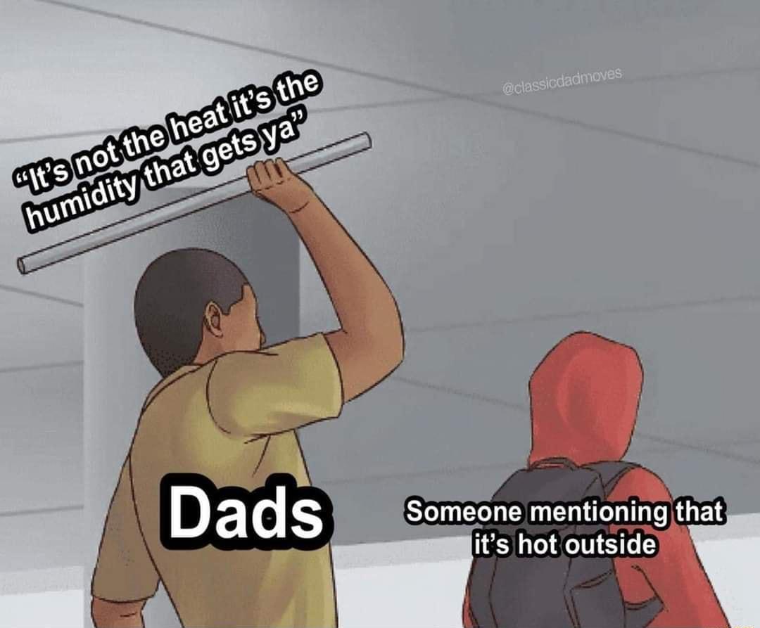 Someone mentioning that its hot outside