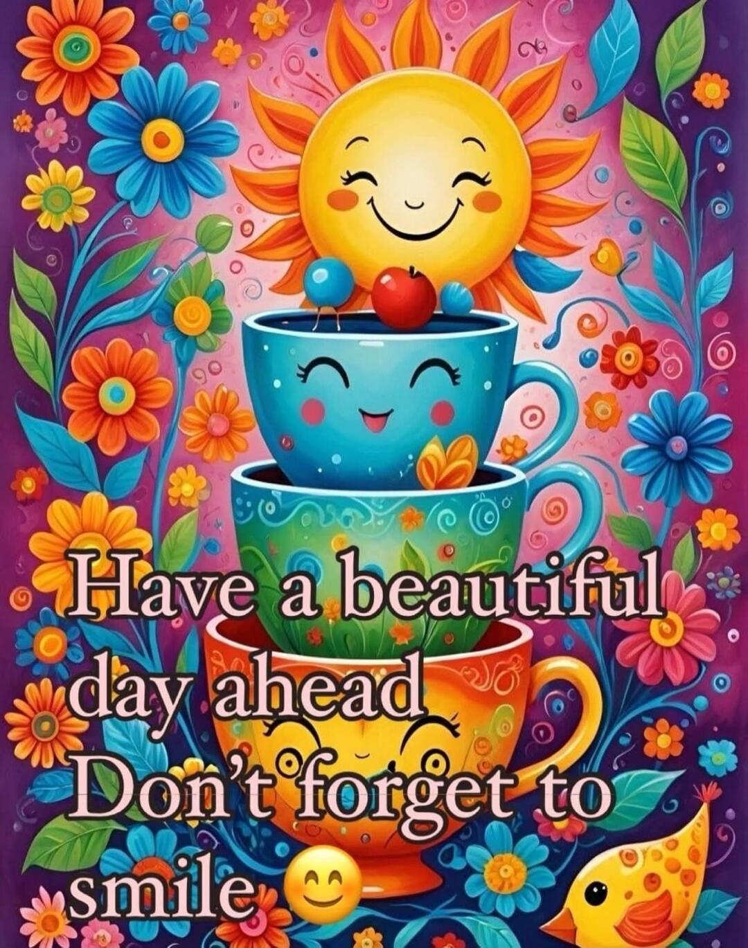 Have a beautiful day ahead Don't forget to smile