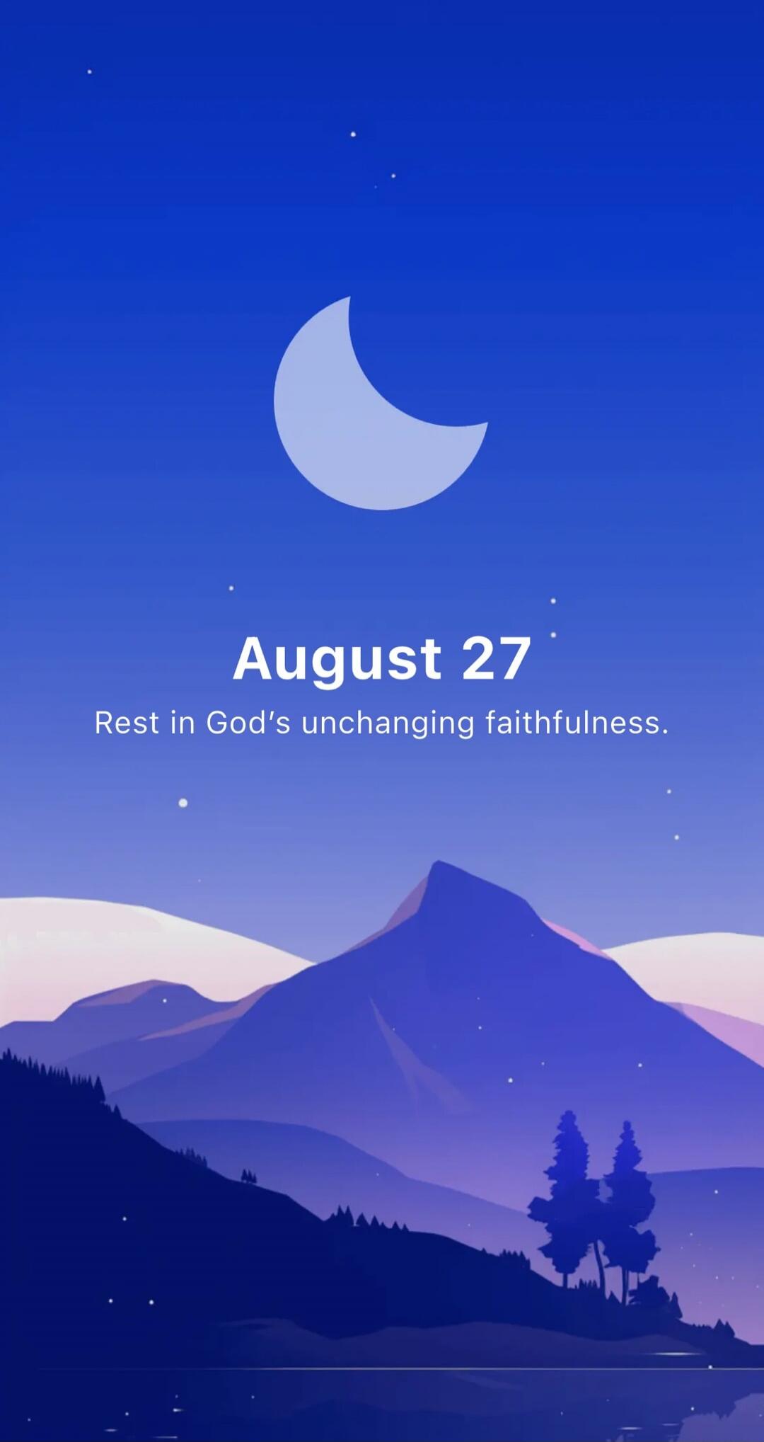 August 27. Rest in God's unchanging faithfulness.
