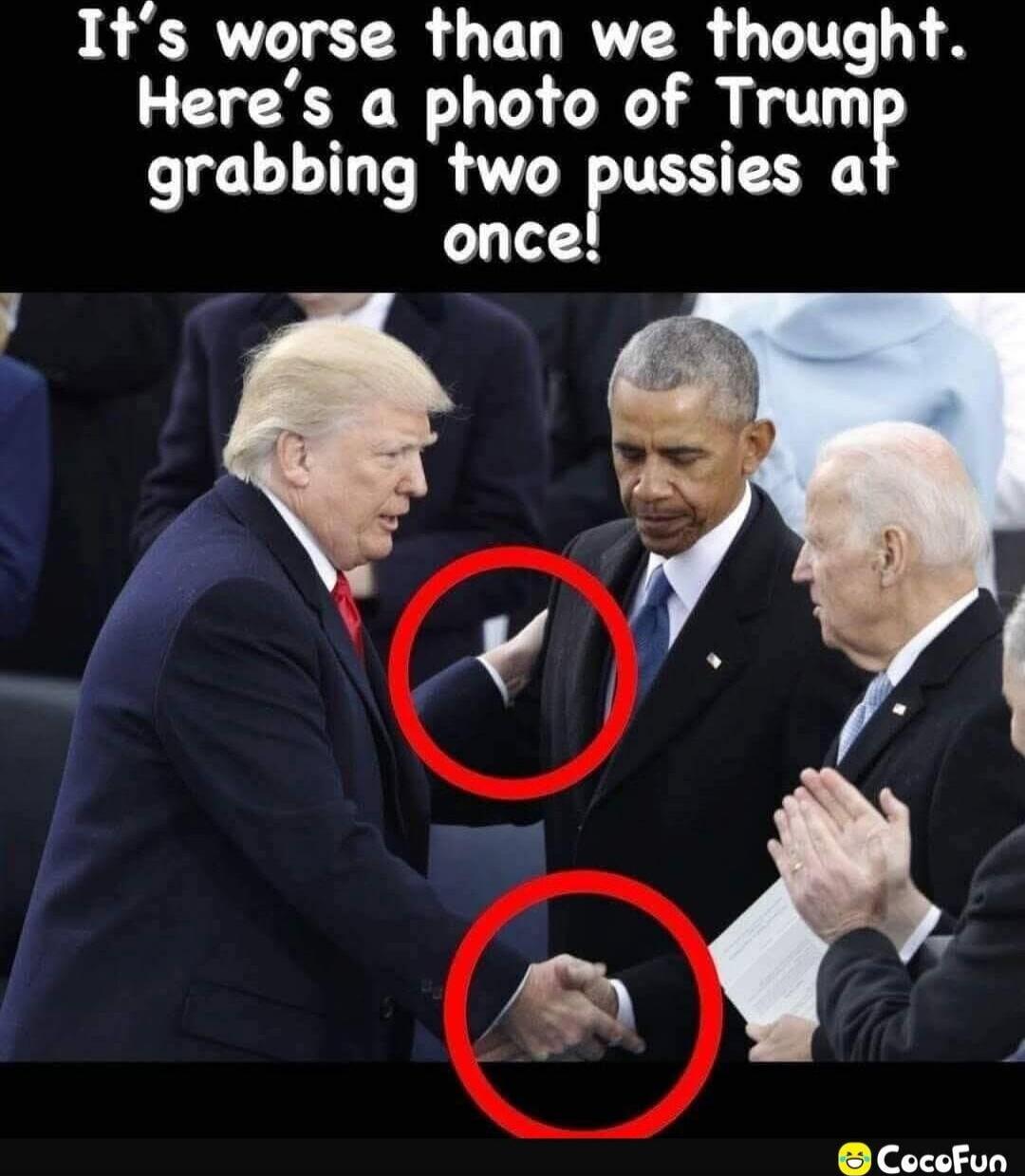 It's worse than we thought. Here's a photo of Trump grabbing two pussies at once!