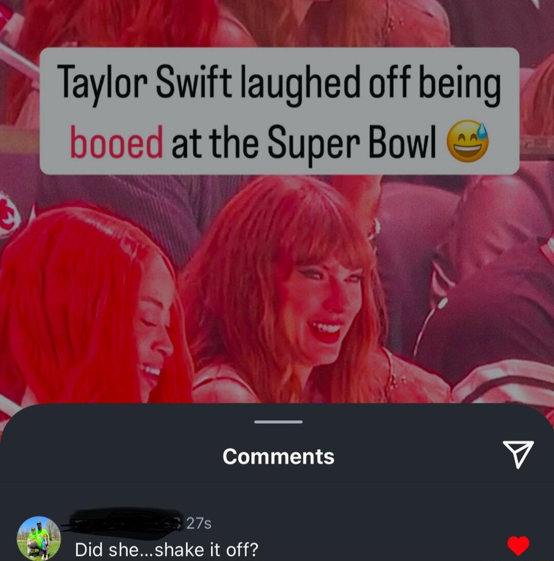 Taylor Swift laughed off being booed at the Super Bowl N b D y VJ L R Y Comments V 27s Did sheshake it off