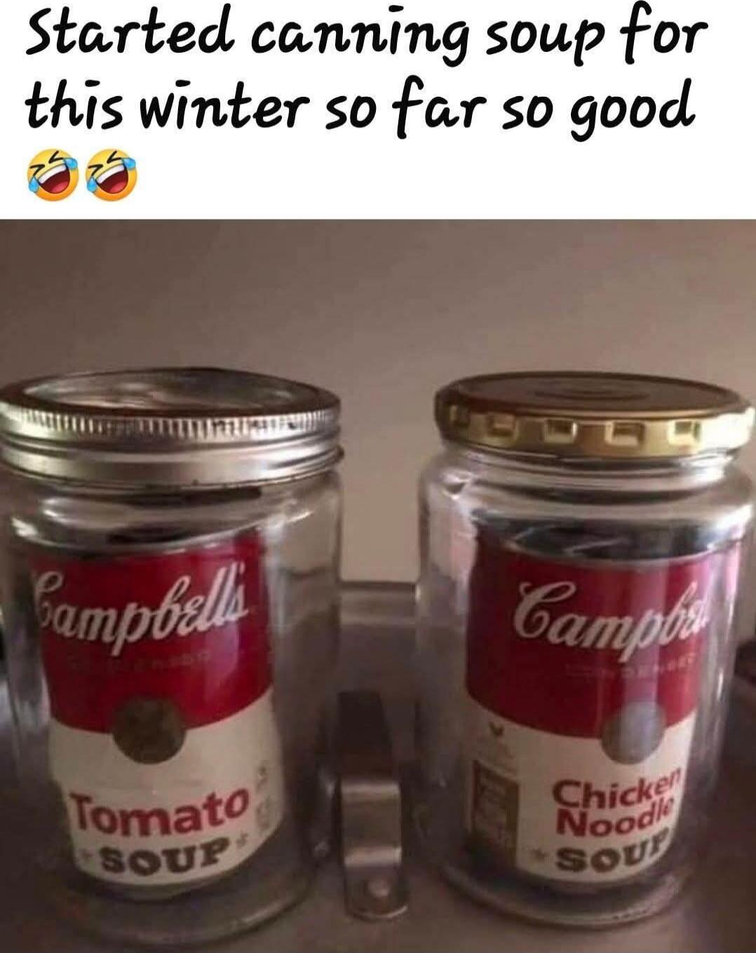Started canning soup for this winter so far so good 😂😂 Campbell's Tomato Soup Campbell's Chicken Noodle Soup