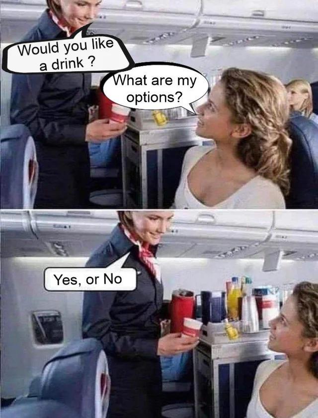 N Would you like a drink What are my