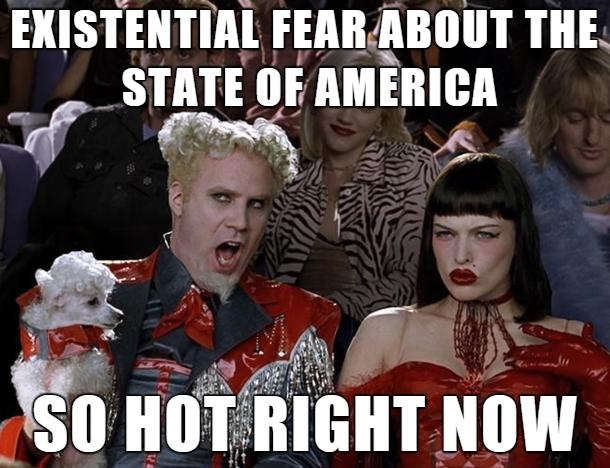 EXISTENTIAL FEAR Alllllll THE STATE OF AMERICA VoG A