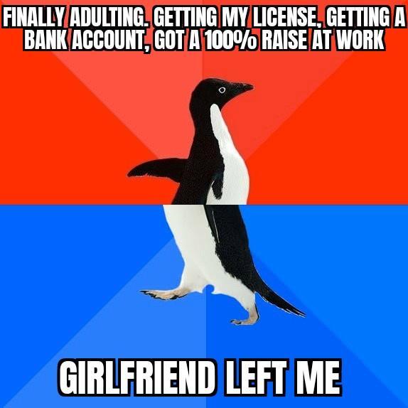FINALLYADULTING GETTING MY LICENSE GETTINGA BANKACCOUNTGOTA100o RAISEATWORK GIRLFRIEND LEFT ME