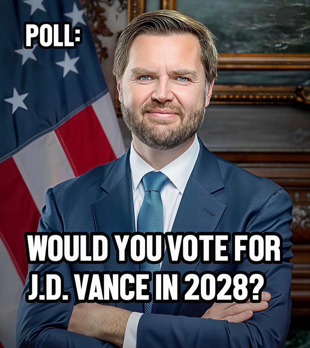 POLL: WOULD YOU VOTE FOR J.D. VANCE IN 2028?