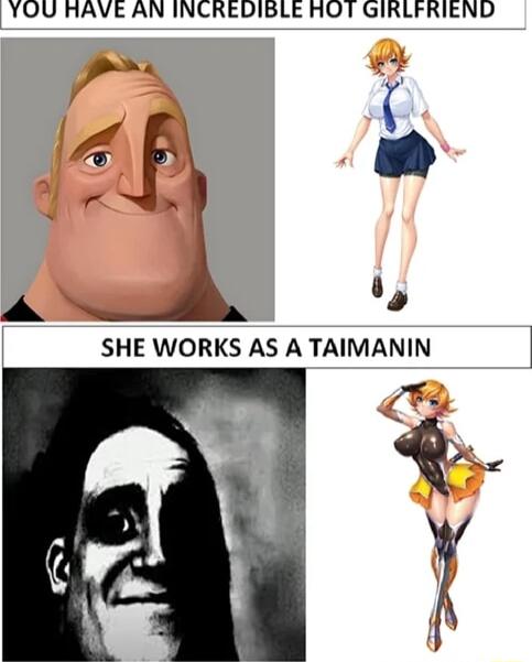 YOU HAVE AN INCREDIBLE HOT GIRLFRIEND