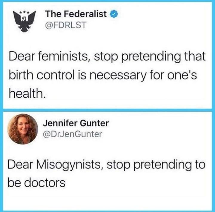 The Federalist FDRLST Dear feminists stop pretending that birth control is necessary for ones health Jennifer Gunter DrJenGunter Dear Misogynists stop pretending to be doctors