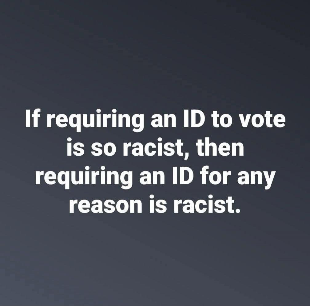 If requiring an ID to vote is so racist, then requiring an ID for any reason is racist.
Session ID: 1085325.