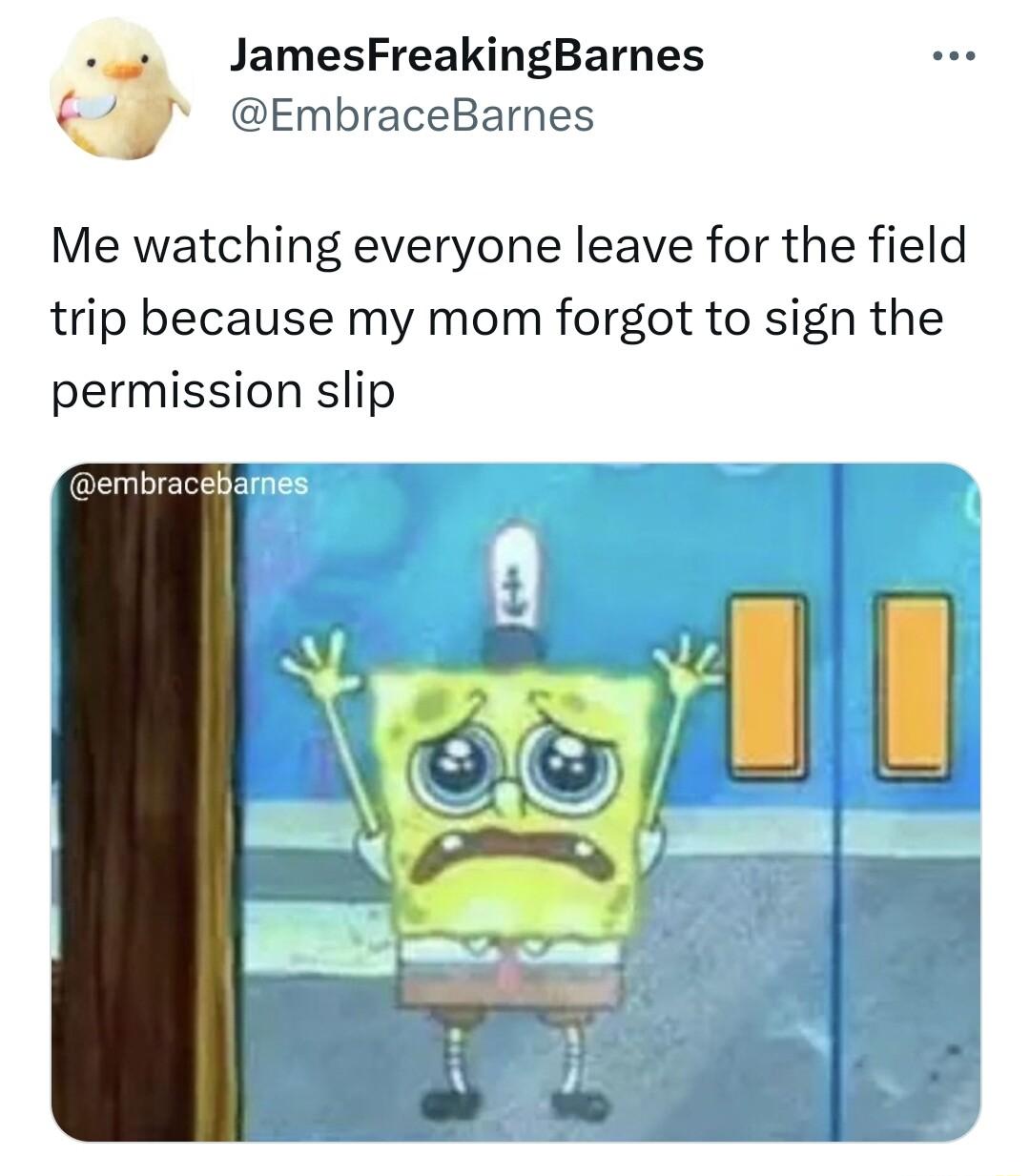 JamesFreakingBarnes EmbraceBarnes Me watching everyone leave for the field trip because my mom forgot to sign the permission slip