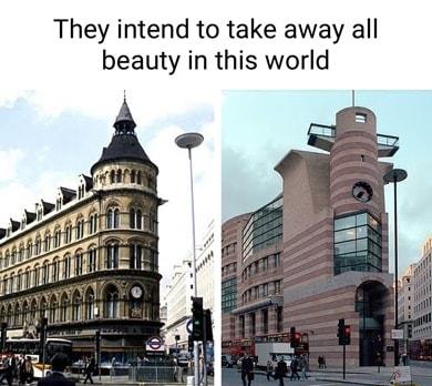 They intend to take away all beauty in this world