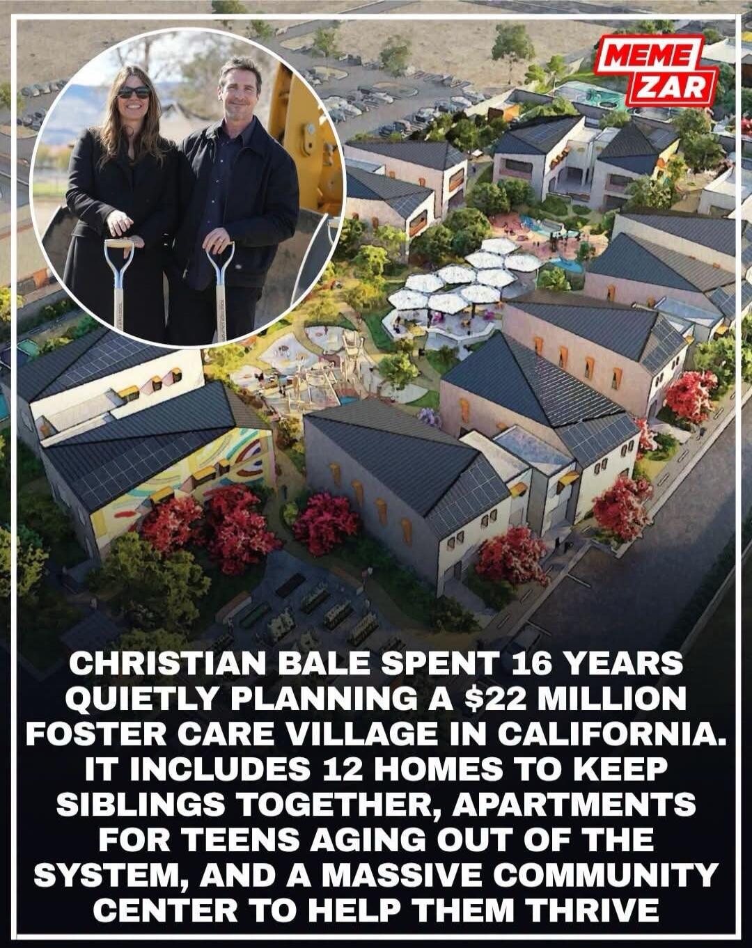 CHRISTIAN BALE SPENT 16 YEARS QUIETLY PLANNING A $22 MILLION FOSTER CARE VILLAGE IN CALIFORNIA. IT INCLUDES 12 HOMES TO KEEP SIBLINGS TOGETHER, APARTMENTS FOR TEENS AGING OUT OF THE SYSTEM, AND A MASSIVE COMMUNITY CENTER TO HELP THEM THRIVE