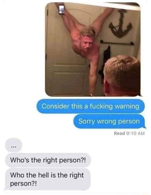 Blasphememes Aug 6 at 455PM Whos the right person Who the hell is the right person