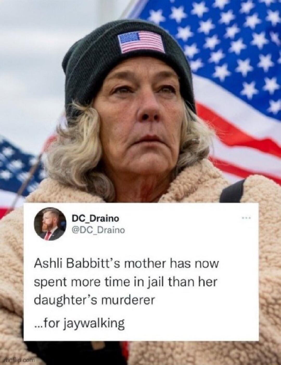 DC_Draino DC_Drai Ashli Babbitts mother has now spent more time in jail than her daughters murderer X for jaywalking