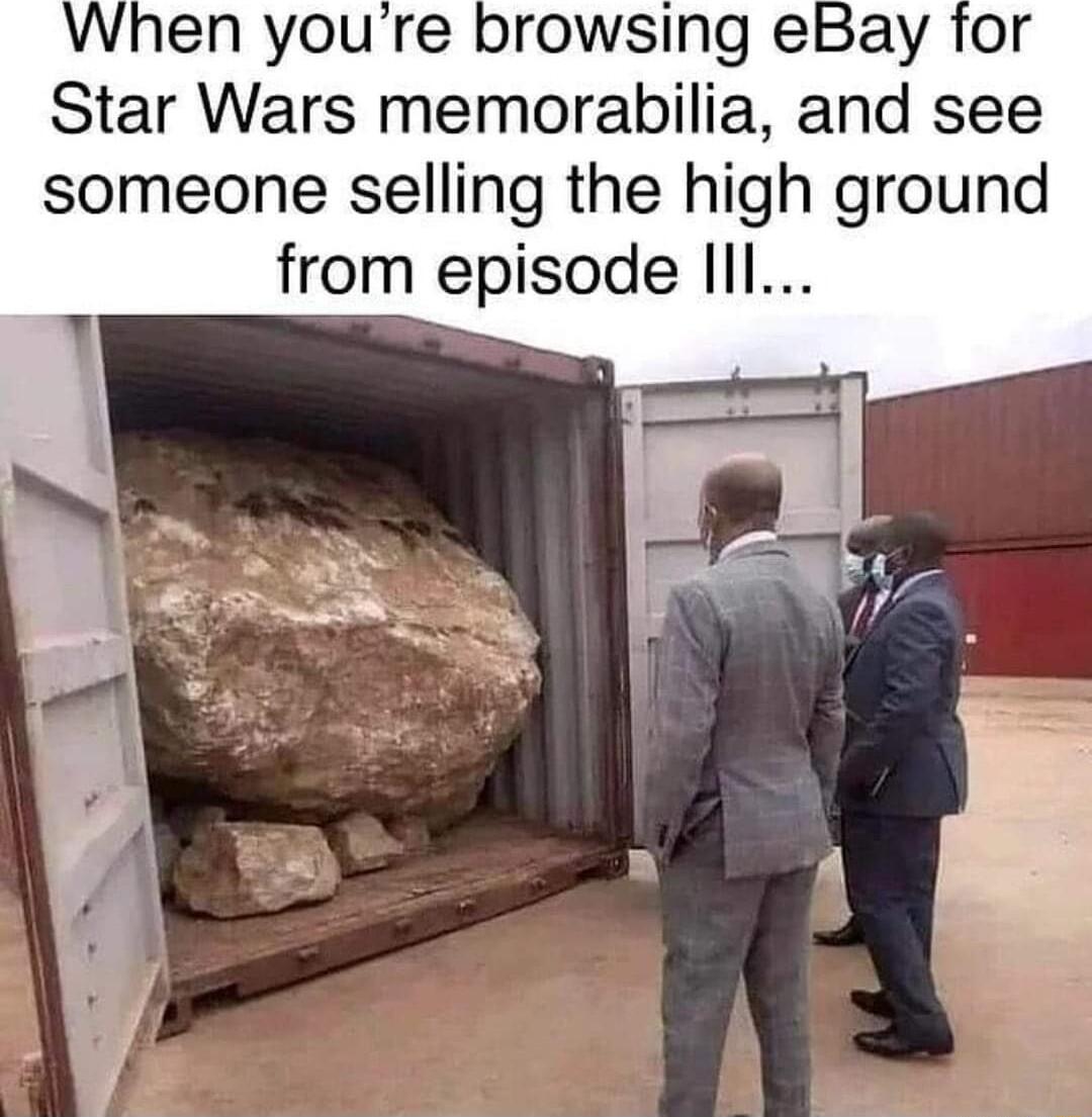 When youre browsing eBay for Star Wars memorabilia and see someone selling the high ground from episode II