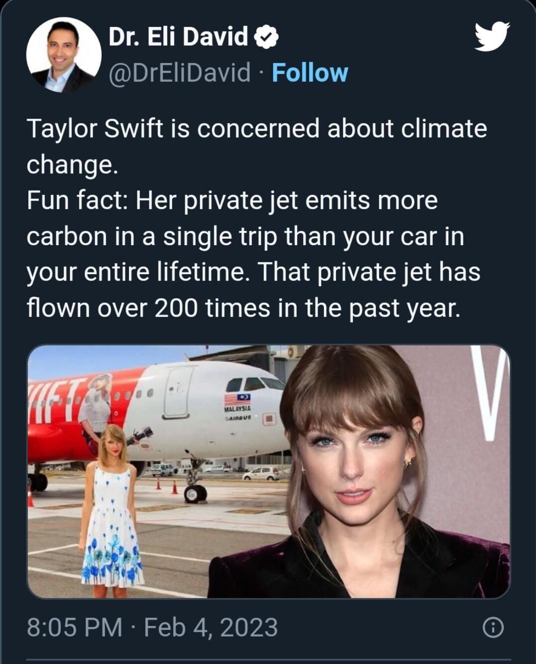 Dr Eli David L 4 DrEliDavid Follow Taylor Swift is concerned about climate change Fun fact Her private jet emits more carbon in a single trip than your car in your entire lifetime That private jet has flown over 200 times in the past year