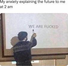 My anxiety explaining the future to me at 2 am