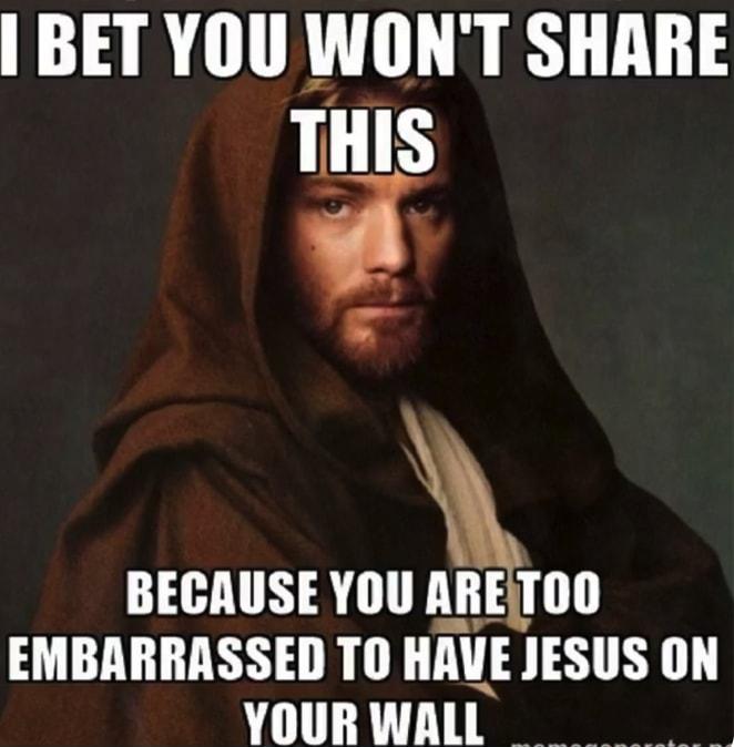 BET YOU WONT SHARE L L EMBARRASSED TO IIIWE JESUS ON YOURWALL