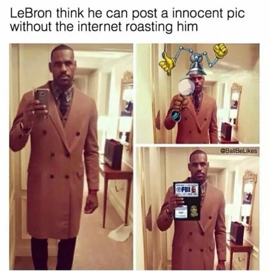 LeBron think he can post a innocent pic without the internet roasting him