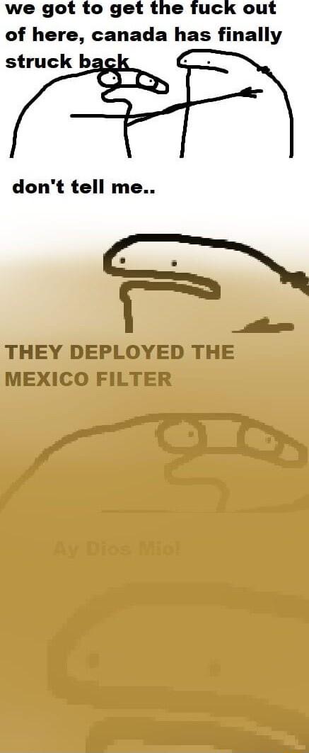 we got to get the fuck out of here canada has finally struck b dont tell me il THEY DEPLOYED THE MEXICO