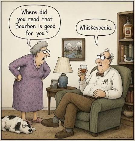 Where did you read that Bourbon is good for you? Whiskeypedia.