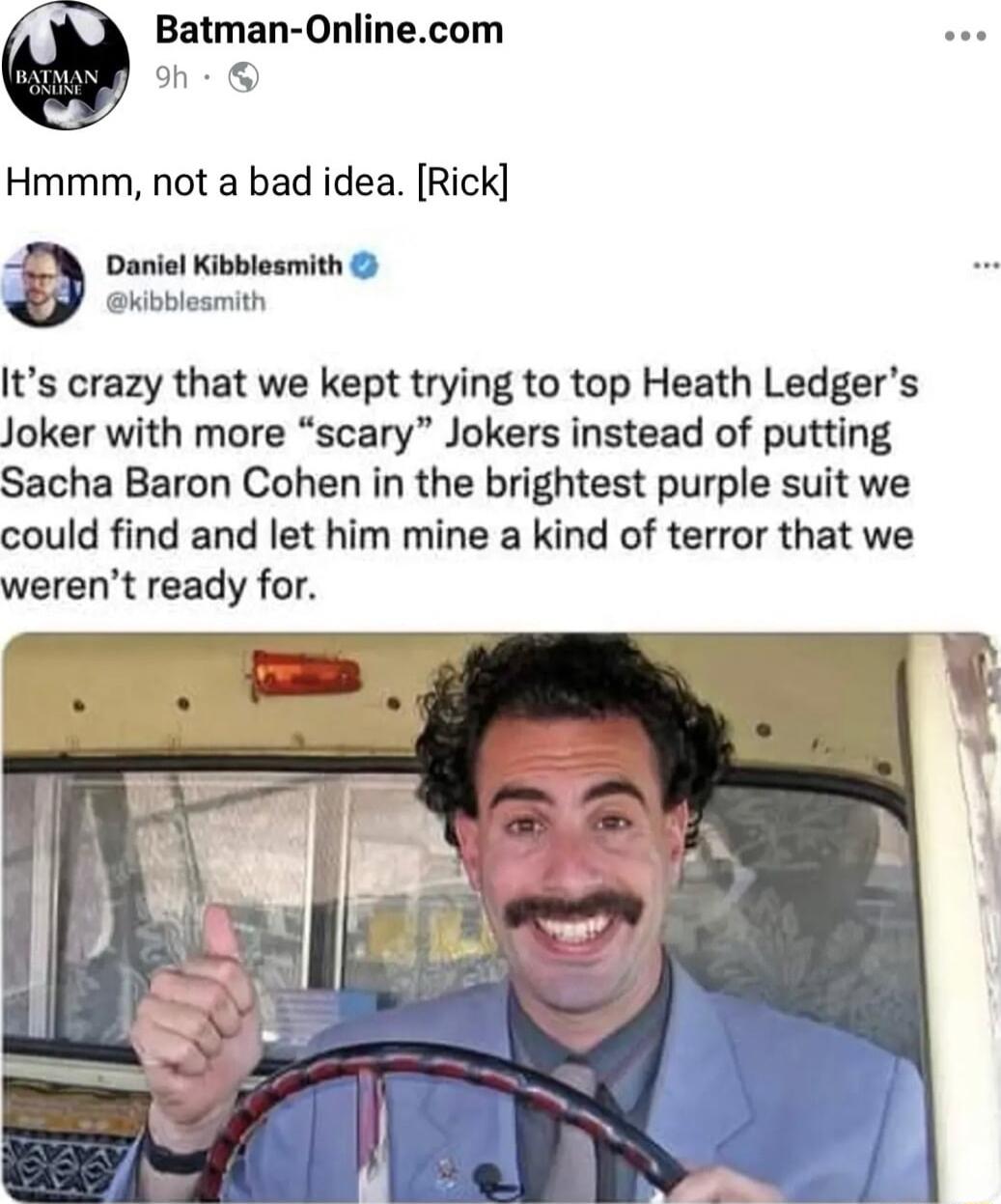 Batman Onlinecom Hmmm not a bad idea Rick Daniel Kibblesmith kibblesmith Its crazy that we kept trying to top Heath Ledgers Joker with more scary Jokers instead of putting Sacha Baron Cohen in the brightest purple suit we could find and let him mine a kind of terror that we werent ready for