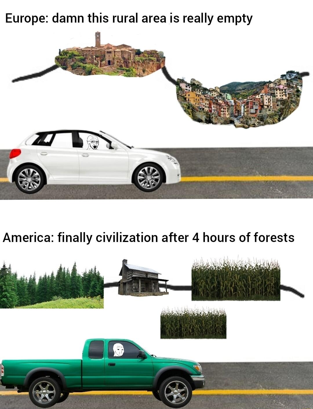 Europe damn this rural area is really empty N e America finally civilization after 4 hours of forests e