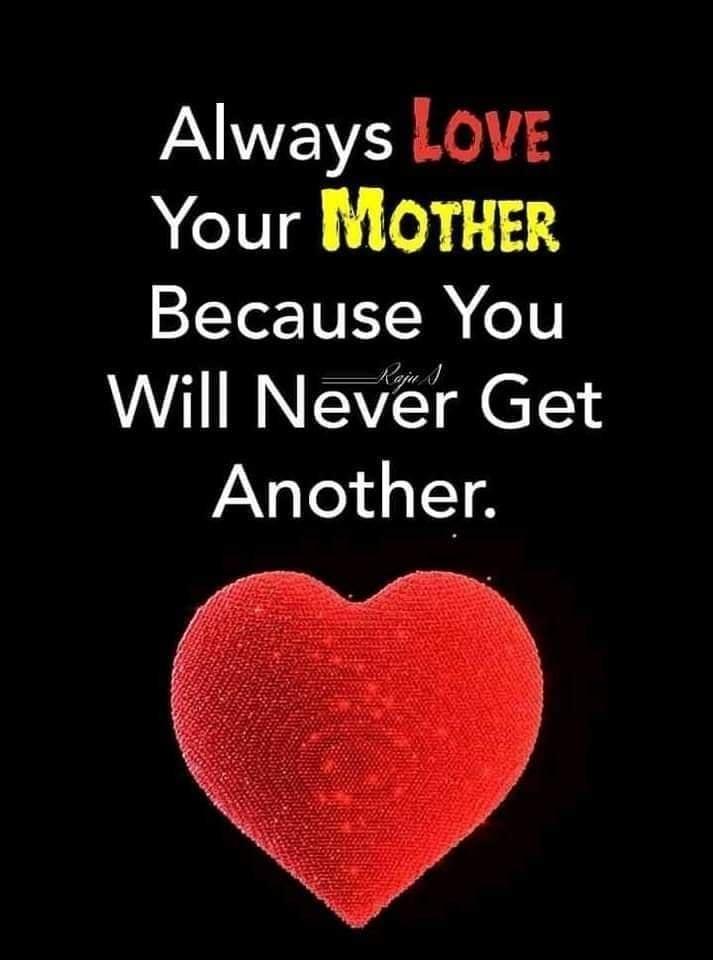 Always LOVE Your MOTHER Yot V R eV WHIRNEYE T Another