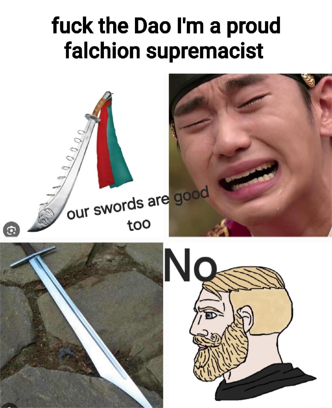 fuck the Dao Im a proud falchion supremacist