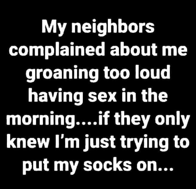 My neighbors BT ELELLIT 8 T CIGENTNTVRGL R LT GEWTH VD QLR G T morningif they only CQETAR BT R put my socks on