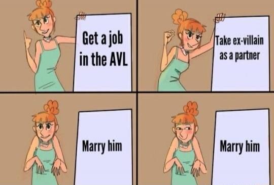 Get a job in the AVL. Take ex-villain as a partner. Marry him. Marry him.