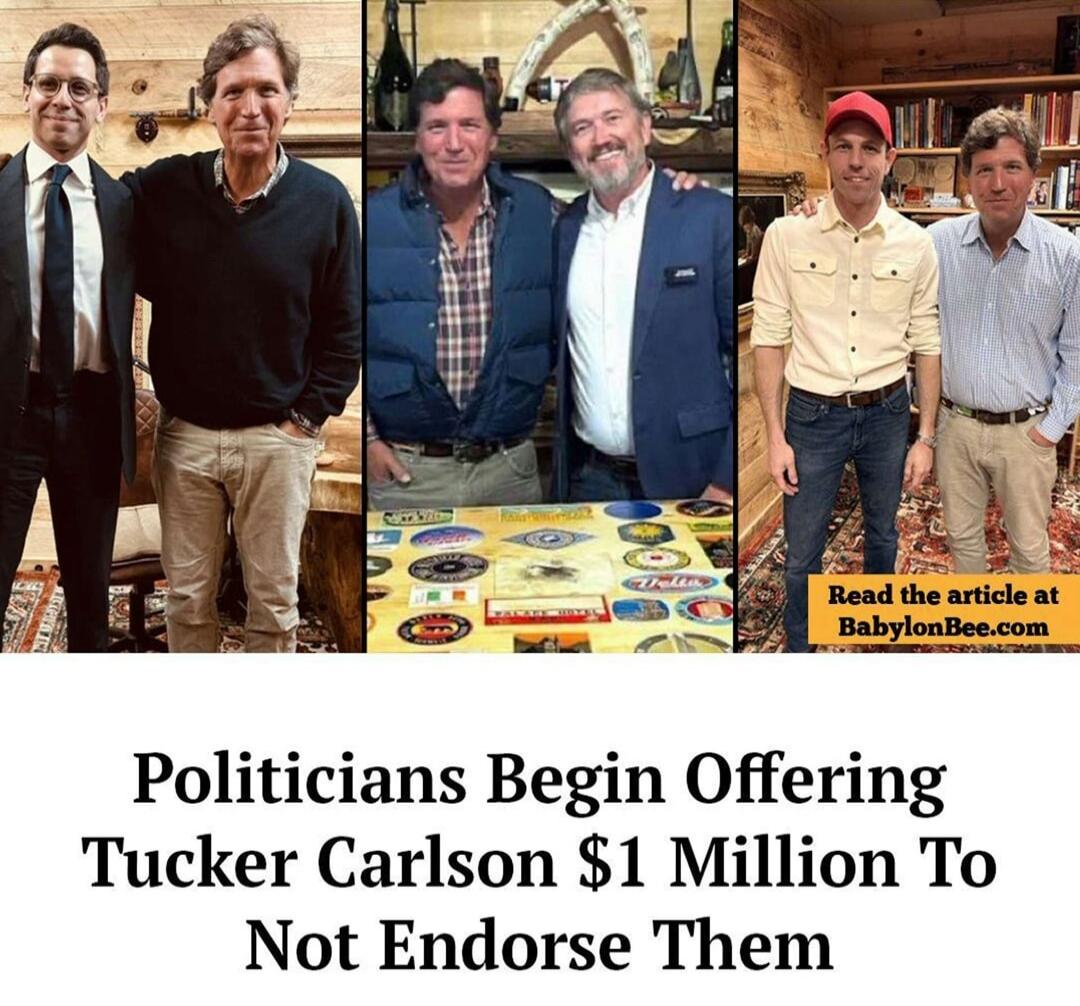 Politicians Begin Offering Tucker Carlson $1 Million To Not Endorse Them. Read the article at BabylonBee.com.