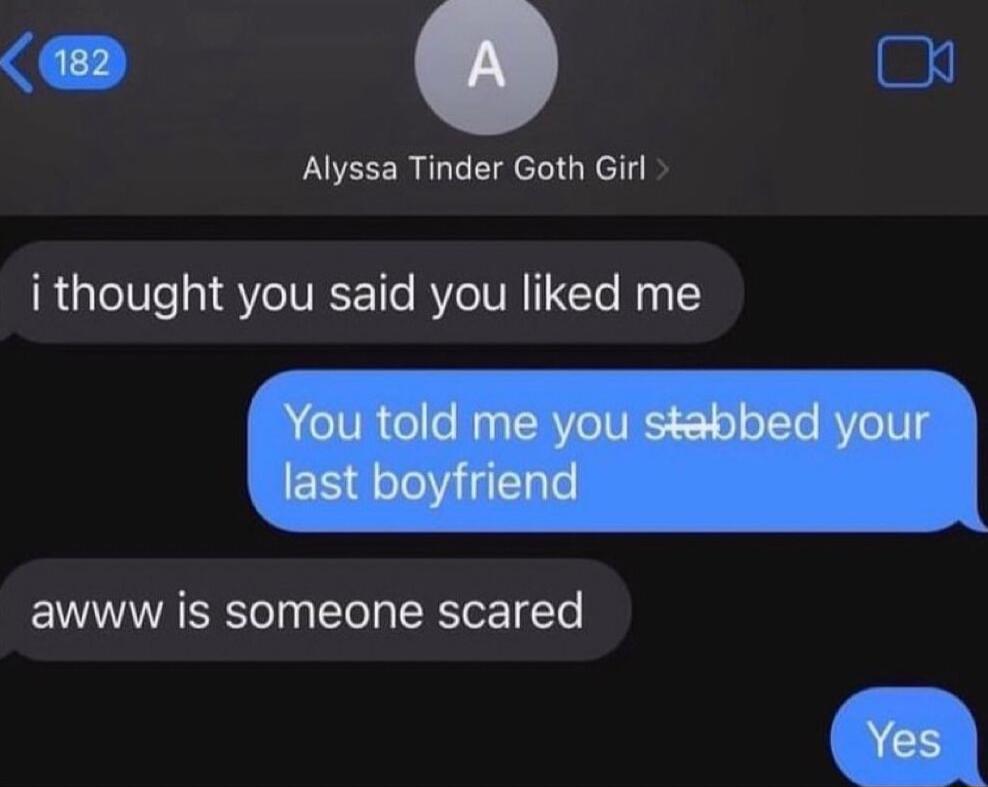 o Alyssa Tinder Goth Girl i thought you said you liked me awww is someone scared