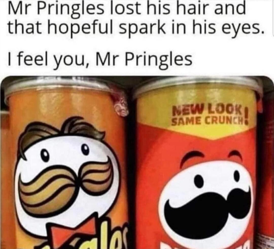 Mr Pringles lost his hair and that hopeful spark in his eyes. I feel you, Mr Pringles. NEW LOOK SAME CRUNCH!