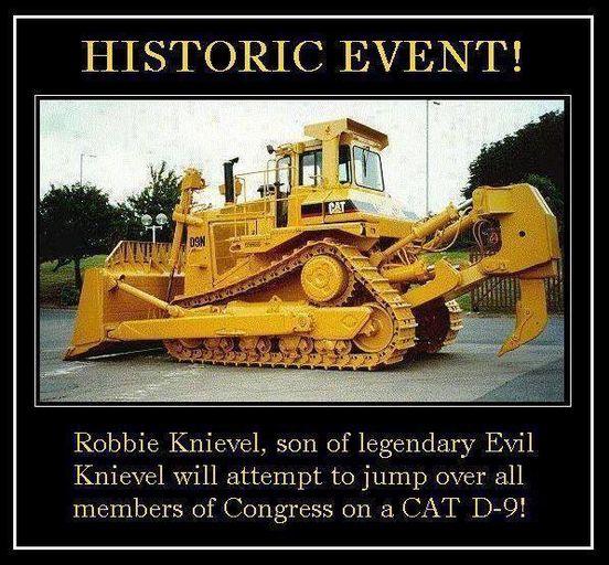 HISTORIC EVENT Robbie Knievel son of legendary Evil Knievel will attempt to jump over all members of Congress on a CAT D 9
