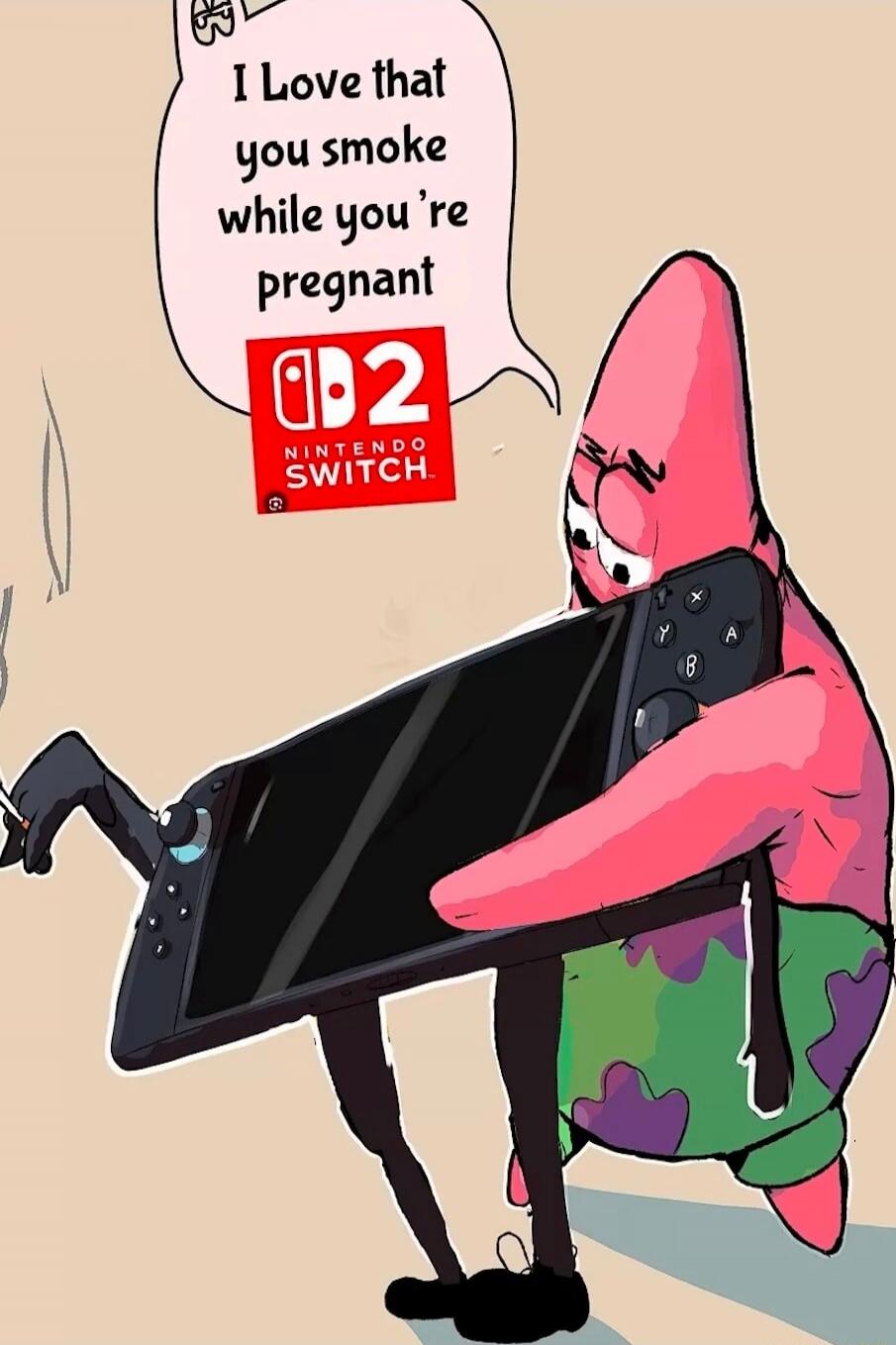 I love that you smoke while you're pregnant