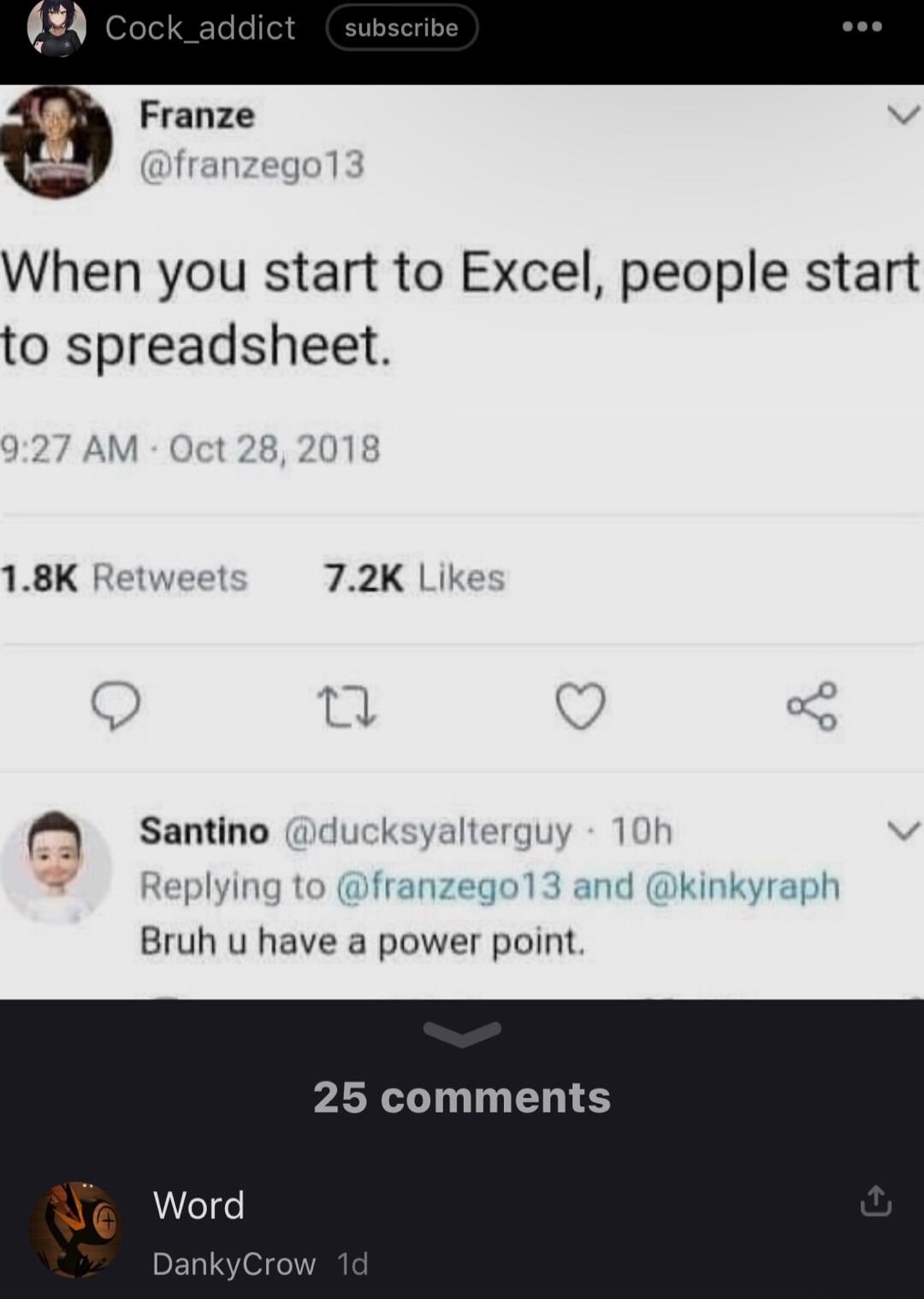 Franze When you start to Excel people start to spreadsheet 18K Retwe 72K Li santino ksyalterc 10 Bruh u have a power point 25 comments