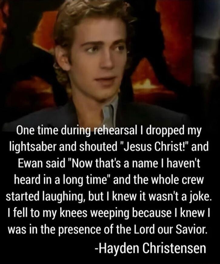 arsal dropped my T CEL T T IR ST o TN O Ewan said Now thats a name havent heard in a long time and the whole crew started laughing but knew it wasnt a joke 1 fell to my knees weeping because knew was in the presence of the Lord our Savior Hayden Christensen