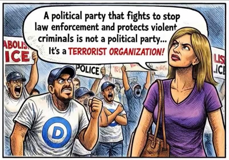 A political party that fights to stop law enforcement and protects violent criminals is not a political party... It's a TERRORIST ORGANIZATION!