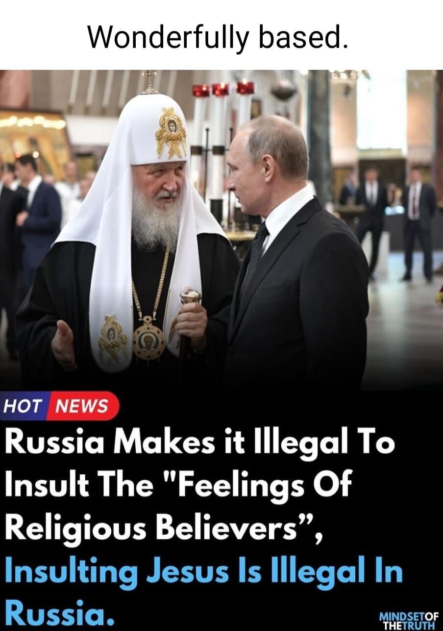 Wonderfully based HOT NEWS Russia Makes it lllegal To Insult The Feelings Of Religious Believers Insulting Jesus Is lllegal In Russia MINDSETOF