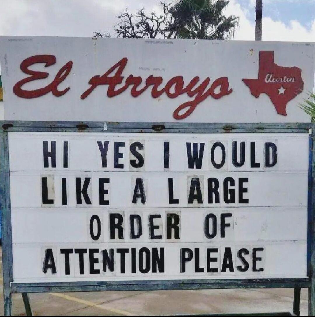 El Arroyos Austin HI YES I WOULD LIKE A LARGE ORDER OF ATTENTION PLEASE