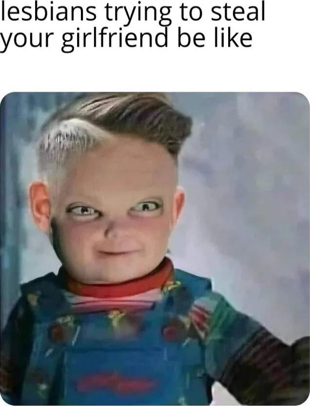 lesbians trying to steal your girlfriend be like