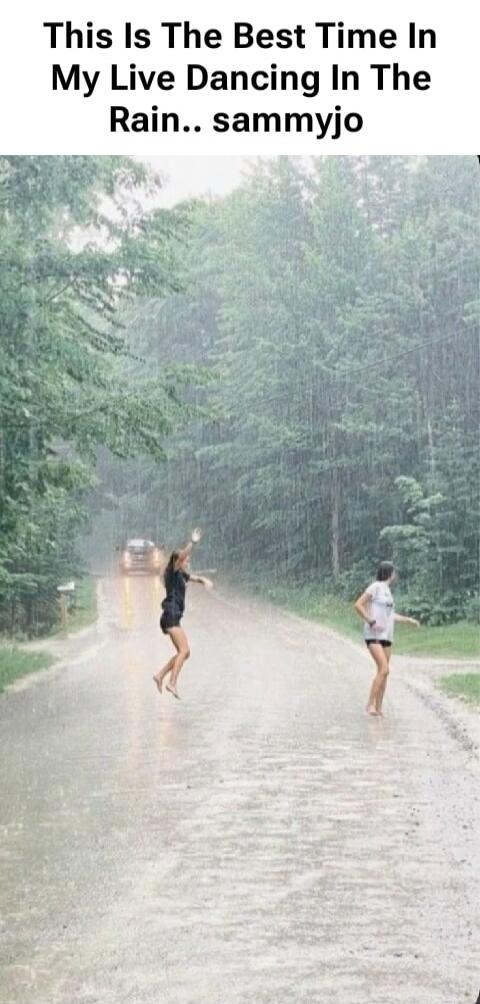This Is The Best Time In My Live Dancing In The Rain.. sammyjo