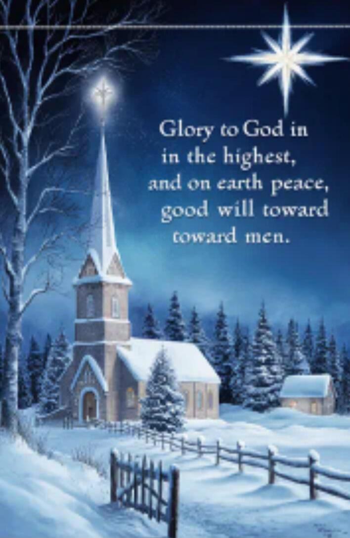 Glory to God in the highest, and on earth peace, good will toward toward men.