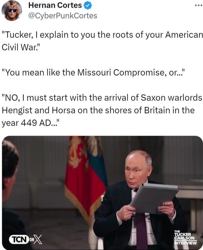 Hernan Cortes CyberPunkCortes Tucker explain to you the roots of your American Civil War You mean like the Missouri Compromise or NO I must start with the arrival of Saxon warlords Hengist and Horsa on the shores of Britain in the year 449 AD