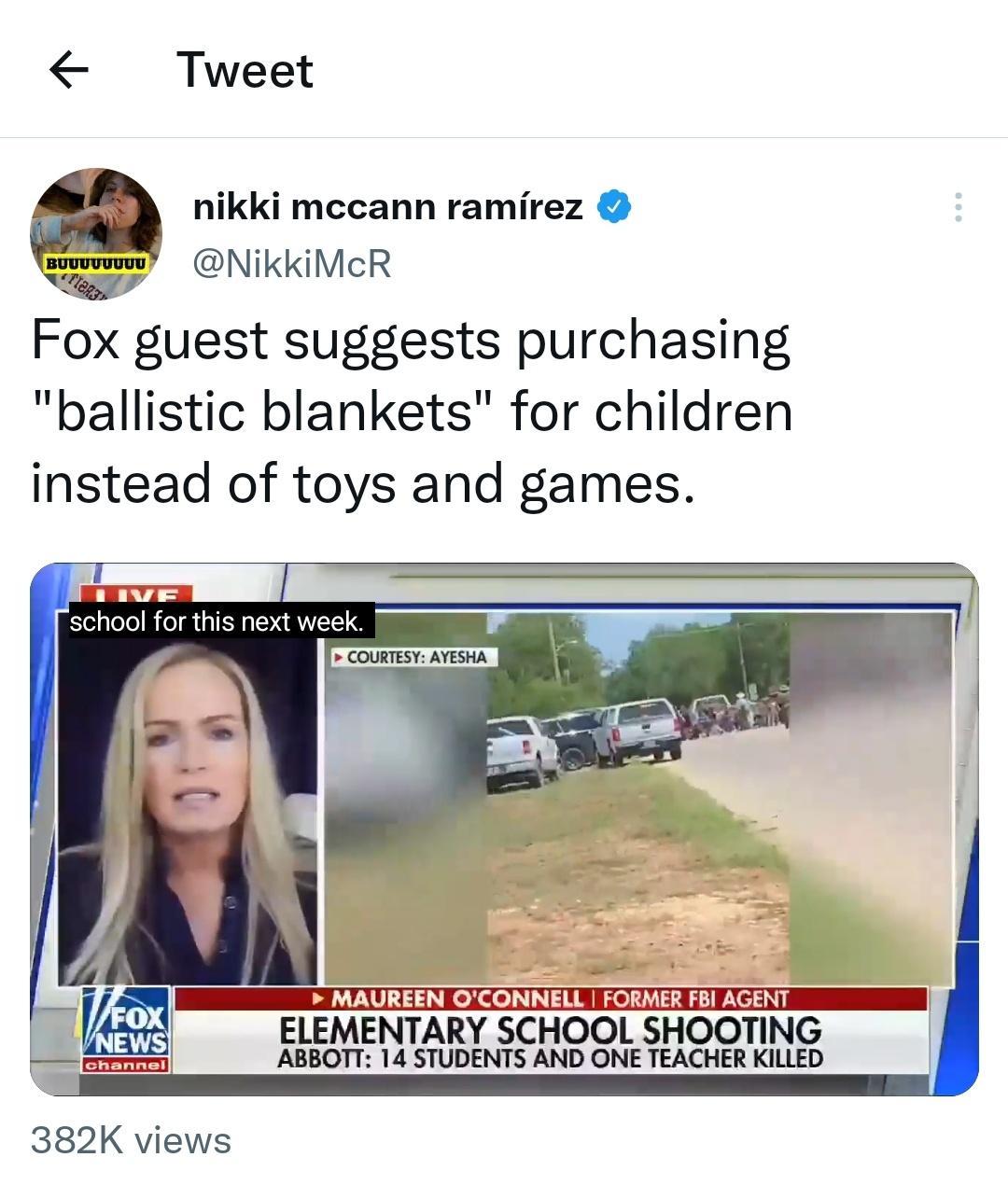 Tweet nikki mccann ramirez W NikkiMcR Fox guest suggests purchasing ballistic blankets for children instead of toys and games EN O CQNNELhIxEORMER FBI AGENT ELEMENTARY SCHOOL SHOOTING ABBOTT 14 STUDENTS AND ONE TEACHER KILLED 382K views