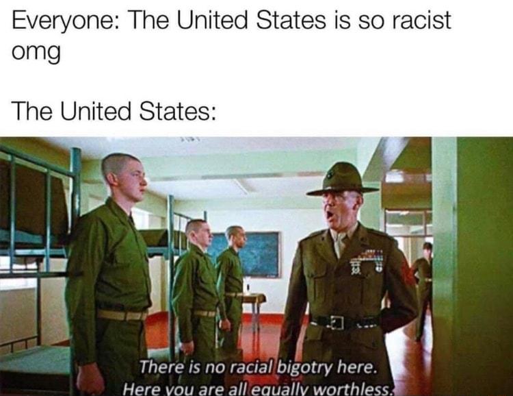 Everyone The United States is so racist omg The United States