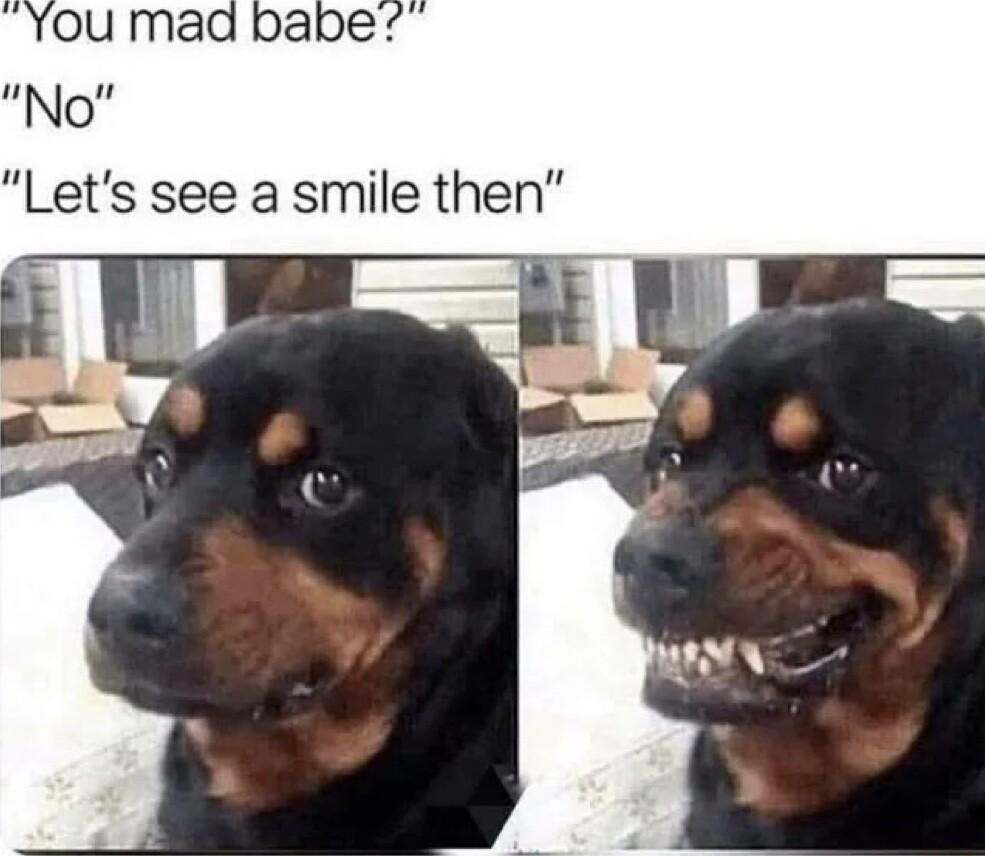 No Lets see a smile then